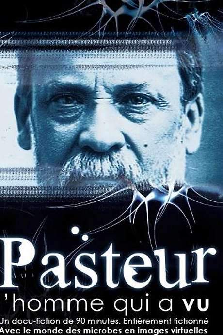 Pasteur, l’homme qui a vu